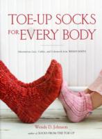 Toe-Up Socks for Every Body : Adventurous Lace, Cables, and Colorwork from Wendy Knits （1ST）