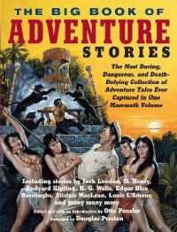 The Big Book of Adventure Stories : The Most Daring, Dangerous, and Death-Defying Collection of Adventure Tales EverCaptured in One Mammoth Volume