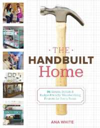 The Handbuilt Home : 34 Simple Stylish and Budget-Friendly Woodworking Projects for Every Room