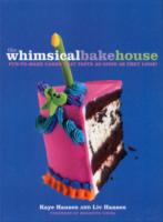 The Whimsical Bakehouse : Fun-to-Make Cakes That Taste as Good as They Look （Reprint）