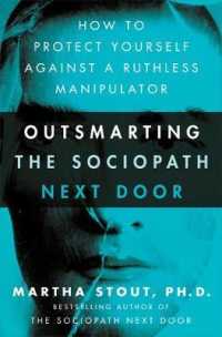 Outsmarting the Sociopath Next Door : How to Protect Yourself against a Ruthless Manipulator