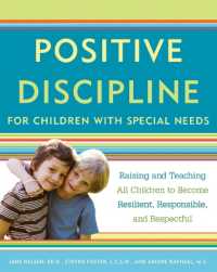 Positive Discipline for Children with Special Needs: Raising and Teaching All Children to Become Resilient, Responsible, and Respectful (Positive Discipline Library")