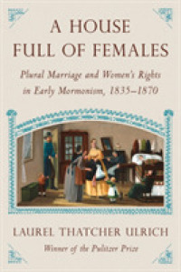 A House Full of Females : Plural Marriage and Women's Rights in Early Mormonism, 1835-1870