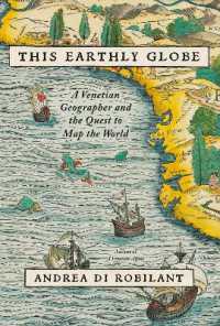 This Earthly Globe : A Venetian Geographer and the Quest to Map the World