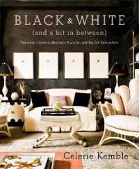 Black and White (and a Bit in Between) : Timeless Interiors, Dramatic Accents, and Stylish Collections