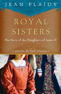 Royal Sisters : The Story of the Daughters of James II (A Novel of the Stuarts)