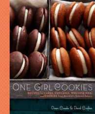 One Girl Cookies : Recipes for Cakes, Cupcakes, Whoopie Pies, and Cookies from Brooklyn's Beloved Bakery