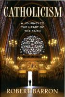 Catholicism : A Journey to the Heart of the Faith