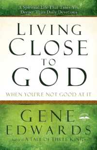 Living Close to God When You're Not Good at It: A Spiritual Life That Takes You Deeper Than Daily Devotions