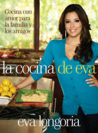 La cocina de Eva / Eva's Kitchen : Cocina con amor para la familia y los amigos / Cooking with Love for Family and Friends