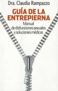 Guia de la Entrepierna : Manual de Disfunciones Sexuales y Soluciones Medicas