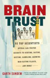 Brain Trust : 93 Top Scientists Reveal Lab-Tested Secrets to Surfing, Dating, Dieting, Gambling, Growing Man-Eating Plants, and More!