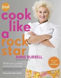 Cook Like a Rock Star : 125 Recipes， Lessons， and Culinary Secrets: a Cookbook