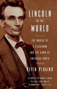 Lincoln in the World : The Making of a Statesman and the Dawn of American Power