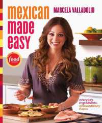 Mexican Made Easy : Everyday Ingredients, Extraordinary Flavor: A Cookbook