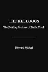 The Kelloggs : The Battling Brothers of Battle Creek