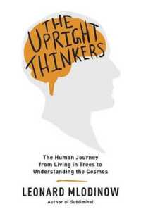 The Upright Thinkers : The Human Journey from Living in Trees to Understanding the Cosmos
