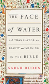 The Face of Water : A Translator on Beauty and Meaning in the Bible