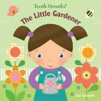 The Little Gardener (Teenie Greenies) （Board Book）