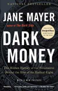 Dark Money : The Hidden History of the Billionaires Behind the Rise of the Radical Right