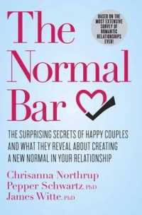 The Normal Bar : The Surprising Secrets of Happy Couples and What They Reveal about Creating a New Normal in Your Relationship