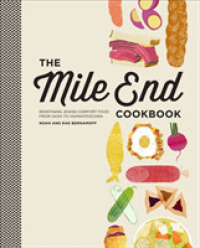The Mile End Cookbook : Redefining Jewish Comfort Food from Hash to Hamantaschen