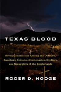 Texas Blood : Seven Generations among the Outlaws， Ranchers， Indians， Missionaries， Soldiers， and Smugglers of the Borderlands