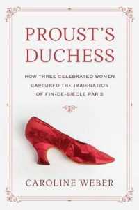 Proust's Duchess : How Three Celebrated Women Captured the Imagination of Fin-De-Siecle Paris