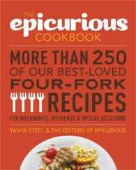 The Epicurious Cookbook : More than 250 of Our Best-Loved Four-Fork Recipes for Weeknights, Weekends & Special Occasions
