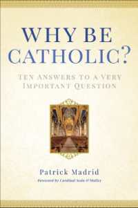 Why Be Catholic? : Ten Answers to a Very Important Question