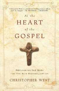 At the Heart of the Gospel : Reclaiming the Body for the New Evangelization