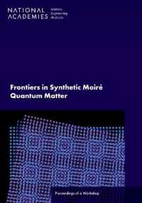 Frontiers in Synthetic Moiré Quantum Matter : Proceedings of a Workshop