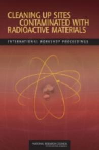 放射性物質汚染地の浄化<br>Cleaning Up Sites Contaminated with Radioactive Materials : International Workshop Proceedings