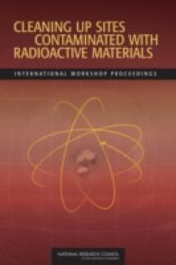 放射性物質汚染地の浄化<br>Cleaning Up Sites Contaminated with Radioactive Materials : International Workshop Proceedings