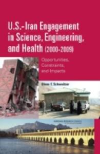 U.S.-Iran Engagement in Science, Engineering, and Health (2000-2009) : Opportunities, Constraints, and Impacts