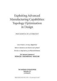 Exploiting Advanced Manufacturing Capabilities: Topology Optimization in Design : Proceedings of a Workshop