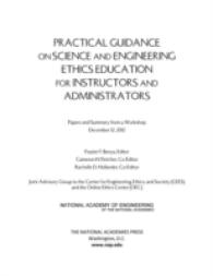 Practical Guidance on Science and Engineering Ethics Education for Instructors and Administrators : Papers and Summary from a Workshop December 12, 2012