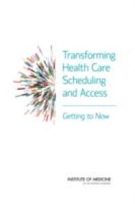 Transforming Health Care Scheduling and Access : Getting to Now