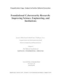 Foundational Cybersecurity Research : Improving Science, Engineering, and Institutions