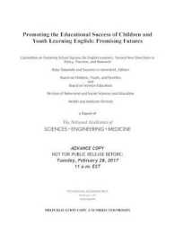 Promoting the Educational Success of Children and Youth Learning English : Promising Futures