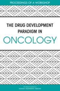 The Drug Development Paradigm in Oncology : Proceedings of a Workshop