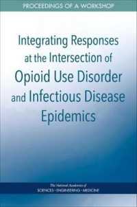 Integrating Responses at the Intersection of Opioid Use Disorder and Infectious Disease Epidemics : Proceedings of a Workshop