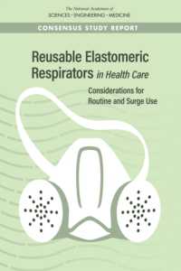 医療現場で再利用可能な弾性呼吸器<br>Reusable Elastomeric Respirators in Health Care : Considerations for Routine and Surge Use