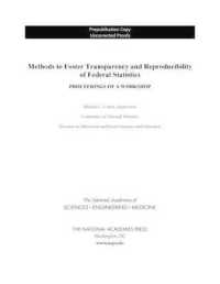 Methods to Foster Transparency and Reproducibility of Federal Statistics : Proceedings of a Workshop
