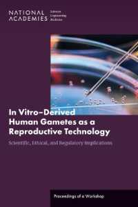 In Vitro-Derived Human Gametes as a Reproductive Technology : Scientific, Ethical, and Regulatory Implications: Proceedings of a Workshop