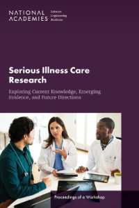 Serious Illness Care Research : Exploring Current Knowledge, Emerging Evidence, and Future Directions: Proceedings of a Workshop