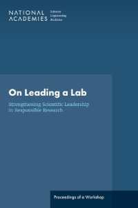 On Leading a Lab: Strengthening Scientific Leadership in Responsible Research : Proceedings of a Workshop