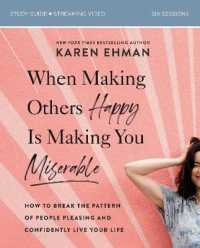 When Making Others Happy Is Making You Miserable Bible Study Guide plus Streaming Video : How to Break the Pattern of People Pleasing and Confidently Live Your Life