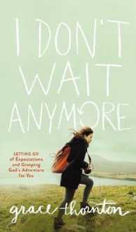 I Don't Wait Anymore : Letting Go of Expectations and Grasping God's Adventure for You -- Paperback / softback