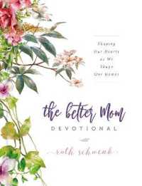 The Better Mom Devotional : Shaping Our Hearts as We Shape Our Homes - 100 Daily Devotions to Encourage Your Soul and Overcome Mom Guilt - the Perfect Gift for Women